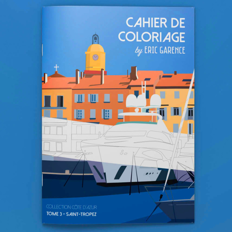 Cahier de Coloriage par Eric Garence - Tome 3 : Saint-Tropez Cahier de Coloriage par Eric Garence - Tome 3 : Saint-Tropez