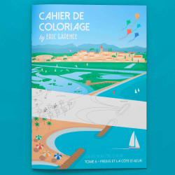 Cahier de Coloriage par Eric Garence - Tome 6 : Fréjus et la Côte d'azur