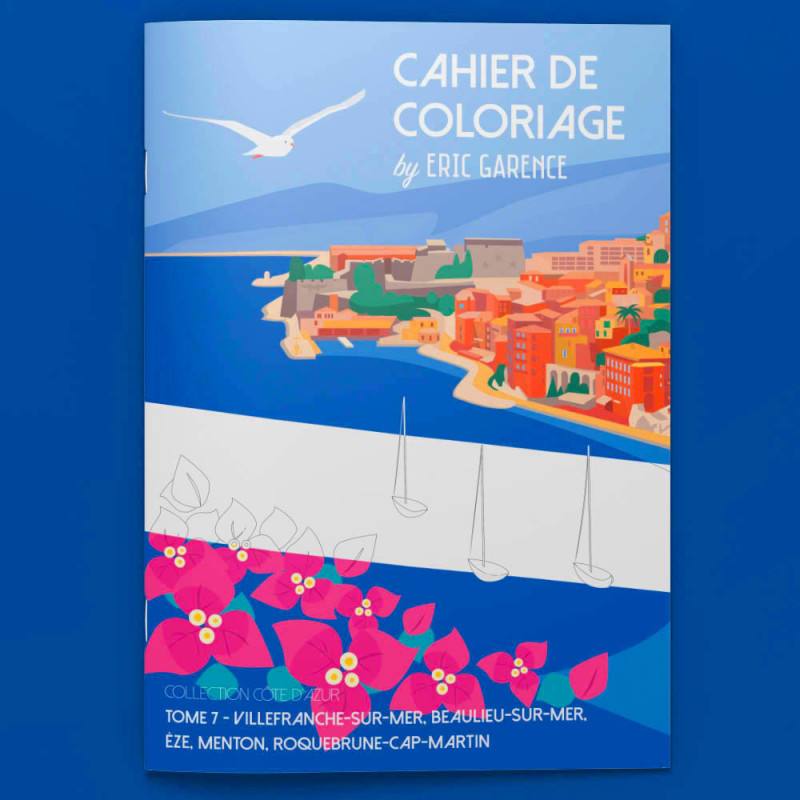 Cahier de Coloriage par Eric Garence - Tome 7 : Villefranche, Beaulieu, Eze, Menton, Roquebrune Cahier de Coloriage par Eric Garence - Tome 7 : Villefranche, Beaulieu, Eze, Menton, Roquebrune